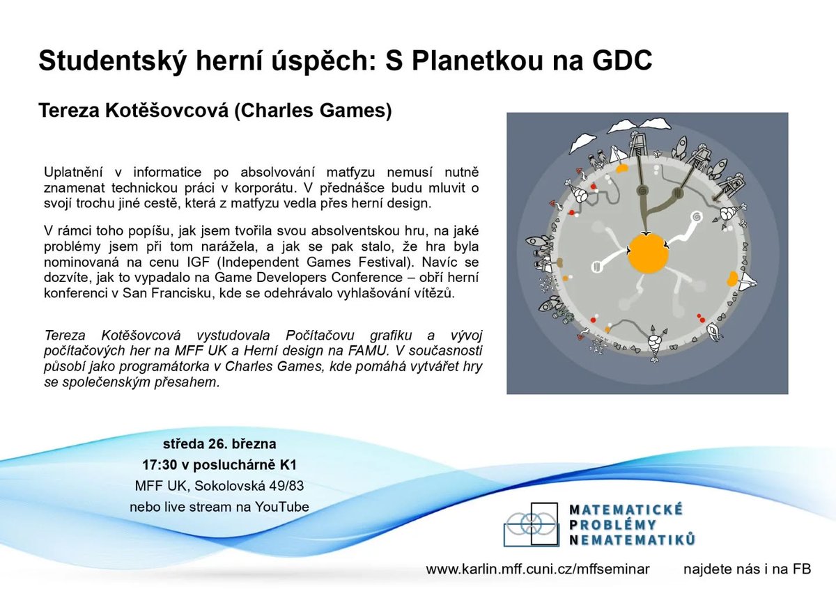 Dorazte příští středu na přednášku Terezy Kotěšovcové, která se v minulém roce probojovala se svou absolventskou hrou Planetka až na Independent Games Festival v San Franciscu!

📌Přednáška se koná v rámci semináře MPN: karlin.mff.cuni.cz/mffseminar/ind…

📽️Stream: youtube.com/watch?v=AtwfZa…