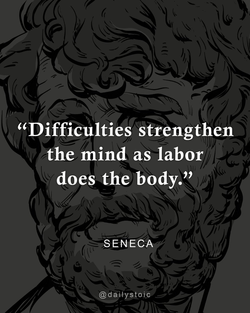 dailystoic's tweet image. "Difficulties strengthen the mind as labor does the body"
— Seneca