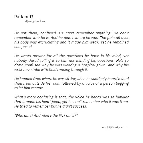 Patient 13
#Jeongcheol #SVT au

Casimir (csc) tried to escape that hospital where he was imprisoned yet he went unsuccessful. He's about to lose hope but then he bumps into another patient, Zaire (yjh), the mysterious "Patient 13". Was he a treat or a companion?