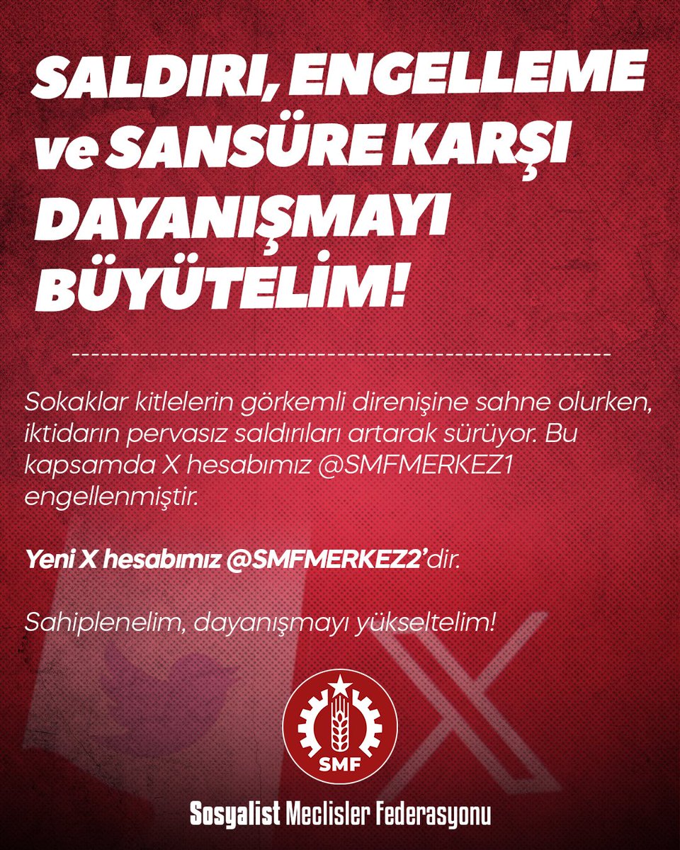 Sosyalist Meclisler Federasyonu (@smfmerkez2) on Twitter photo Saldırı, Engelleme ve Sansür'e Karşı Dayanışmayı Büyütelim!
Sokaklar kitlelerin görkemli direnişine sahne olurken, iktidarın pervasız saldırıları artarak sürüyor. Bu kapsamda X hesabımız engellenmiştir. Yeni X hesabımız <a href="/SMFMerkez2/">Sosyalist Meclisler Federasyonu</a> dir. Sahiplenelim, dayanışmayı yükseltelim. Saldırı, Engelleme ve Sansür'e Karşı Dayanışmayı Büyütelim!
Sokaklar kitlelerin görkemli direnişine sahne olurken, iktidarın pervasız saldırıları artarak sürüyor. Bu kapsamda X hesabımız engellenmiştir. Yeni X hesabımız <a href="/SMFMerkez2/">Sosyalist Meclisler Federasyonu</a> dir. Sahiplenelim, dayanışmayı yükseltelim.
