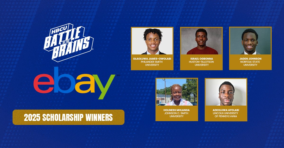 HBCU Battle of the Brains (@hbcubotbrains) on Twitter photo Congratulations to our 2025 eBay Scholarship Winners!
→ Olaoluwa James-Owolabi, <a href="/PhilanderSmith/">Philander Smith</a>
→ Israel Ogbonna, <a href="/HustonTillotson/">Huston-Tillotson</a>
→ Jaden Johnson, @NorfolkState
→ Holiness Mhlanga, <a href="/JCSUniversity/">Johnson C. Smith U.</a>
→ Adeoluwa Afolabi, <a href="/LincolnUofPA/">Lincoln University</a>
#BattleReady #HBCUBotBrains Congratulations to our 2025 eBay Scholarship Winners!
→ Olaoluwa James-Owolabi, <a href="/PhilanderSmith/">Philander Smith</a>
→ Israel Ogbonna, <a href="/HustonTillotson/">Huston-Tillotson</a>
→ Jaden Johnson, @NorfolkState
→ Holiness Mhlanga, <a href="/JCSUniversity/">Johnson C. Smith U.</a>
→ Adeoluwa Afolabi, <a href="/LincolnUofPA/">Lincoln University</a>
#BattleReady #HBCUBotBrains