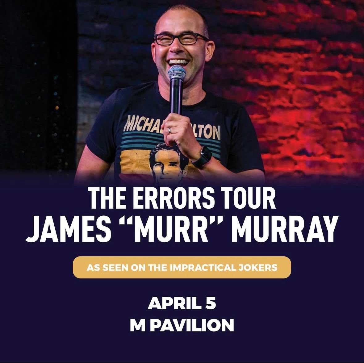 Only a few weeks until Impractical Jokers <a href="/jamessmurray/">Murr</a> hits the M Pavilion stage on April 5th! Buy your tickets now.