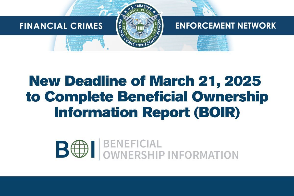Reminder: TODAY, FRIDAY, MARCH 21 is the deadline to submit your BOIR (Beneficial Ownership Information Report)!  If you haven’t filed yet, you can do so online via the official Financial Crimes Enforcement Network (FINCEN) website: boiefiling.fincen.gov
