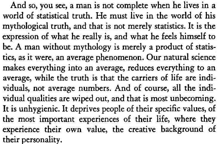 Jung, "A man without mythology is merely a product of statistics"