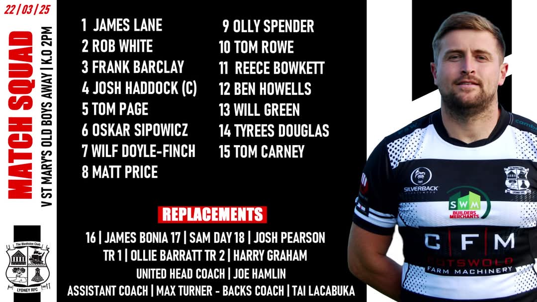 Match week 21 Team selections.
Saturday 22nd March 2025

Here we go, Your Severnsiders going into match week 21 of the season.  

Lydney 1st XV v Ivybridge | Home – K.O 3pm
St Mary’s Old Boys v Lydney United | Away K.O 2:30pm
#Driveonlyd #TheSevernsiders #TheBledisloeClub