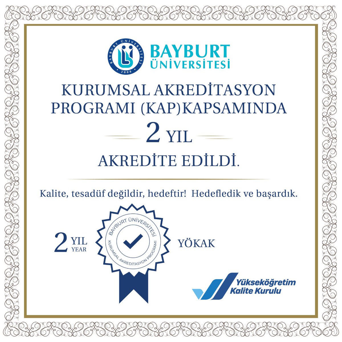 Kalite, asla tesadüf değildir; özveridir, vizyondur, emektir, başarmaktır ve hak etmektir!

Üniversitemizin Kurumsal Akreditasyon Programı (KAP) kapsamında YÖKAK tarafından 2 yıl akredite edildiğini ve kurumsallaşma tarihimizin en önemli başarılarından birine imza attığımızı
