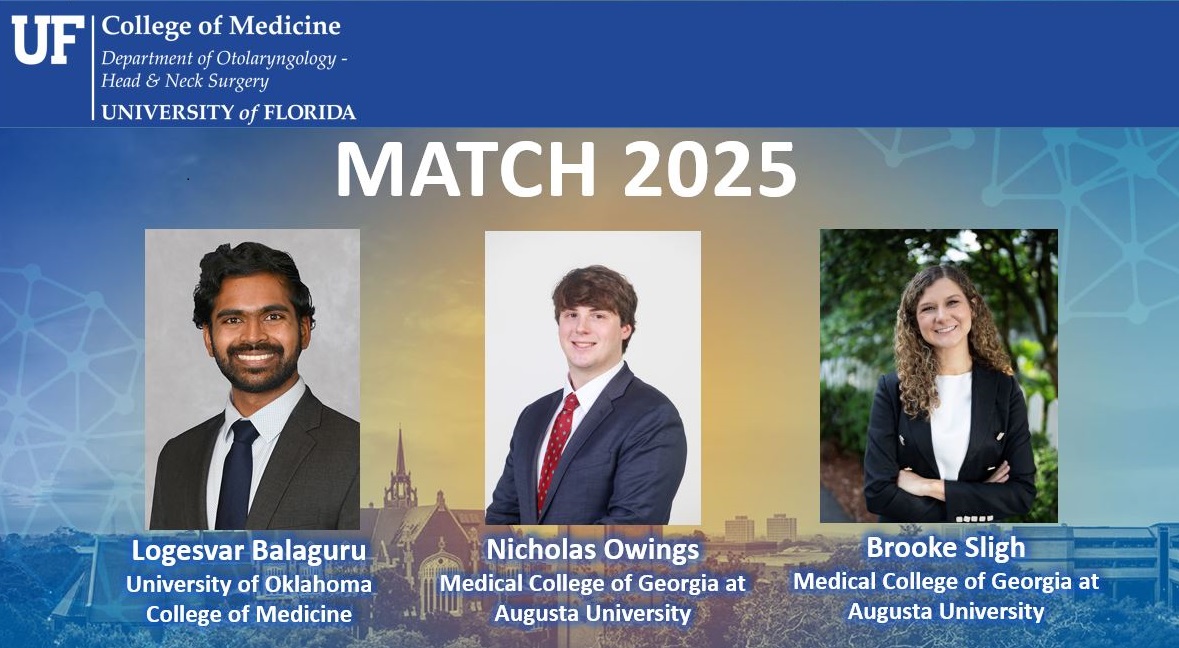 Welcome to The Gator Nation!  The Department of Otolaryngology – Head &amp; Neck Surgery is excited to work with our 2025-2026 interns who matched on March 21, 2025.  See you all in July!