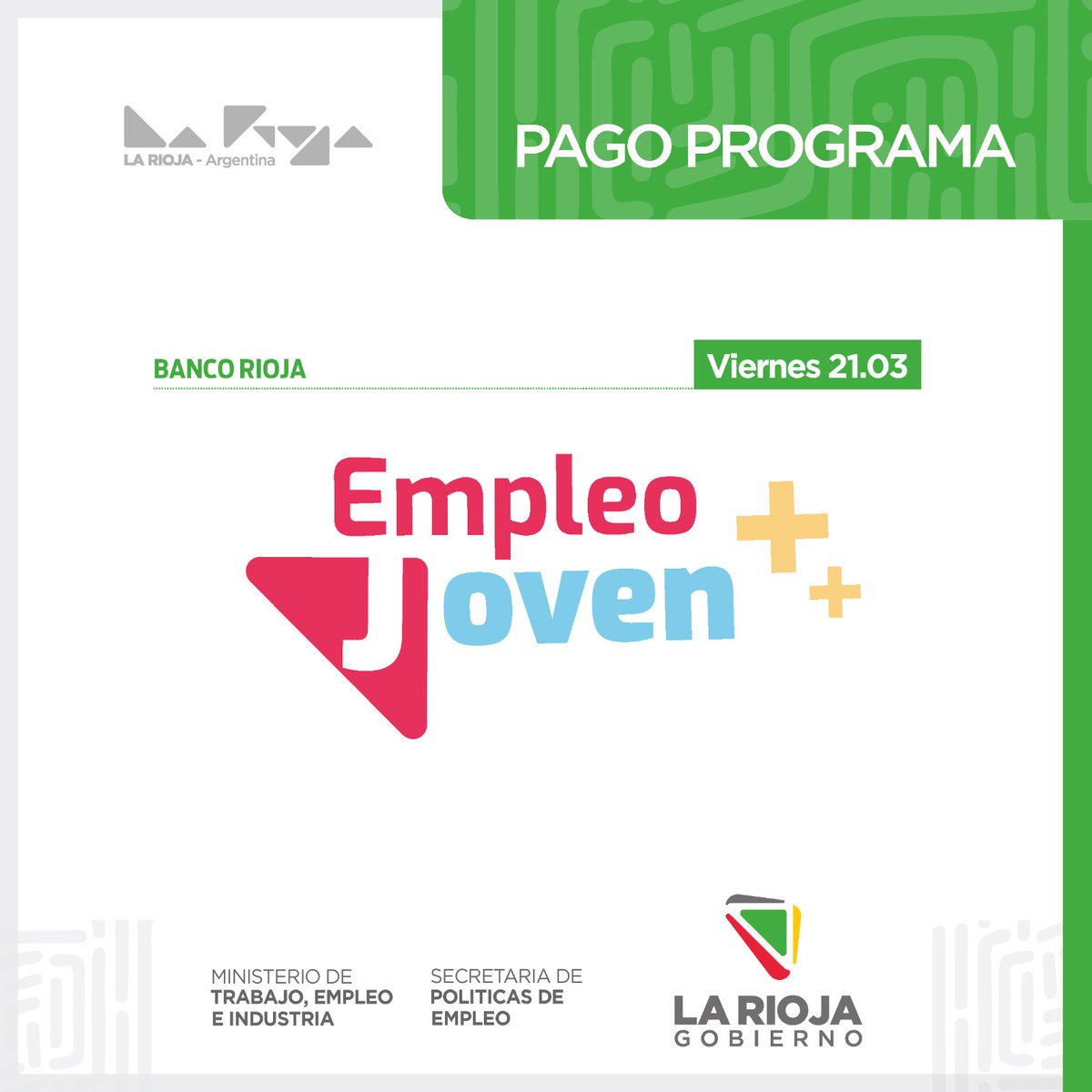 🔺 𝗣𝗮𝗴𝗼 𝗱𝗲𝗹 𝗣𝗿𝗼𝗴𝗿𝗮𝗺𝗮 𝗘𝗺𝗽𝗹𝗲𝗼 𝗝𝗼𝘃𝗲𝗻 

La Subsecretaria de Jóvenes Emprendedores, dependiente de la <a href="/SecEmpleoLR/">Secretaria de Políticas de Empleo</a> comunica qué el viernes 21 de marzo, comenzará a hacerse efectivo el pago a las y los Jóvenes beneficiarios del Programa #EmpleoJoven