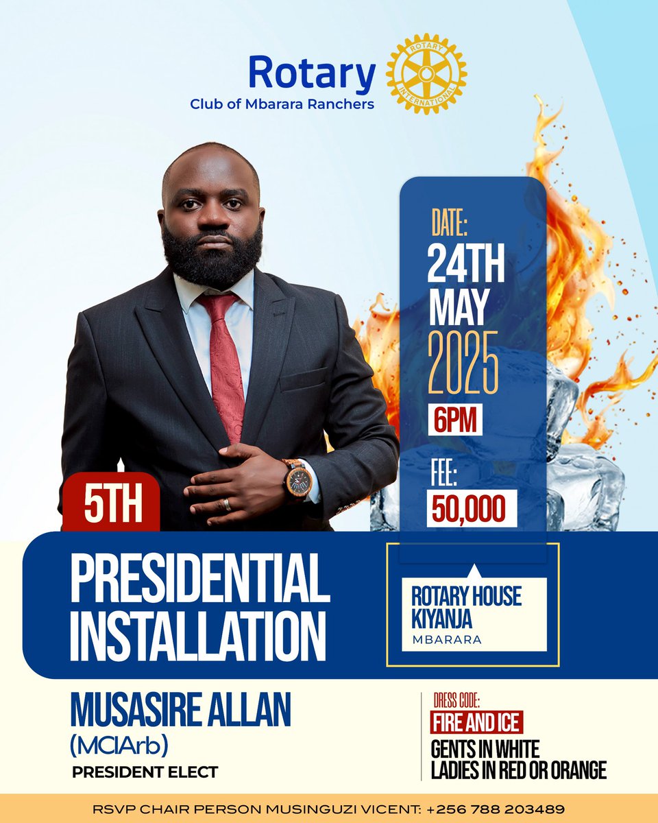 MARK THE DATE! 
RC Mbarara Ranchers’ PE Allan Musasire will be installed as the 5th President on the 24th day of May, 2025 at CPP- Rotary House , Kiyanja 
at 06:00PM
Tickets: UGX 50,000/- 
Dress Code : Fire 🔥 &amp; Ice 🧊 

For Reservations, contact Installation Chair- 0788203489