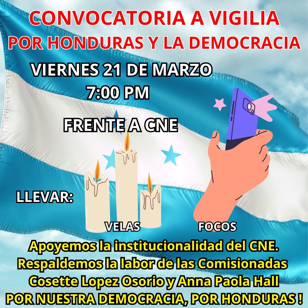 Vigilia Cívica. Hoy viernes 21 marzo 2025. Frente al CNE. Por Honduras. Por nuestra Democracia ! Vamos !