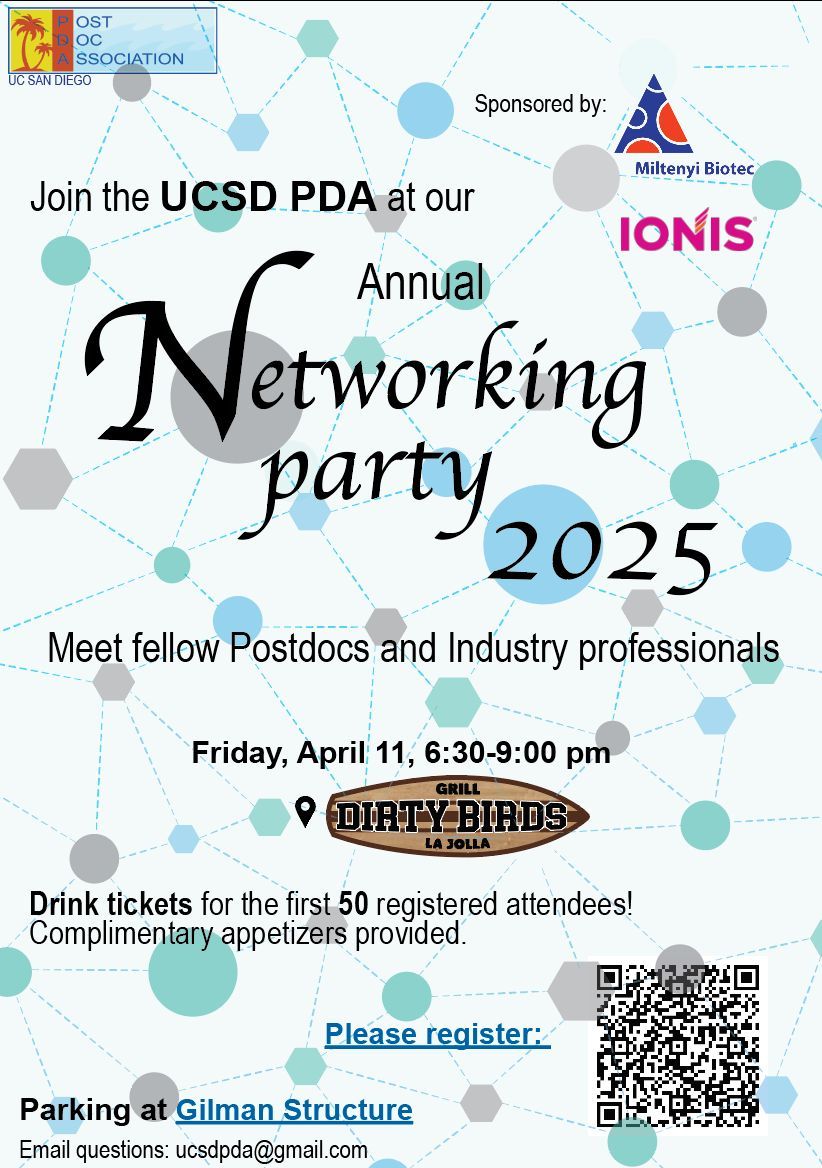 Dear Postdocs, Researchers and Industry Professionals,
Join our annual networking event happening on 11th April at UCSD. 
Date: Friday, April 11, 2025
Time: 6:30 – 9:00 PM
Venue: Dirty Birds at UCSD, La Jolla)
Sponsored by Miltenyi Biotec   and Ionis Pharmaceuticals, Inc