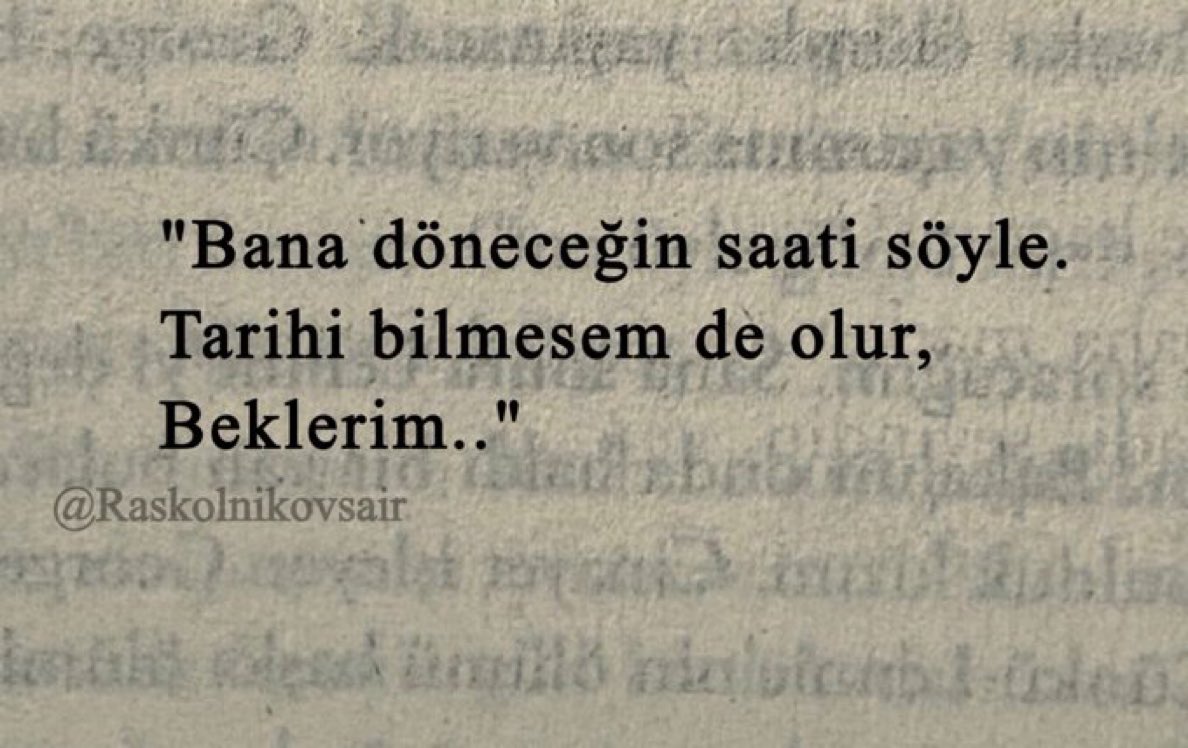 Raskolnikovsair's tweet photo. "Bana döneceğin saati söyle.
Tarihi bilmesem de olur,
Beklerim.." https://t.co/3zdliw8N8d