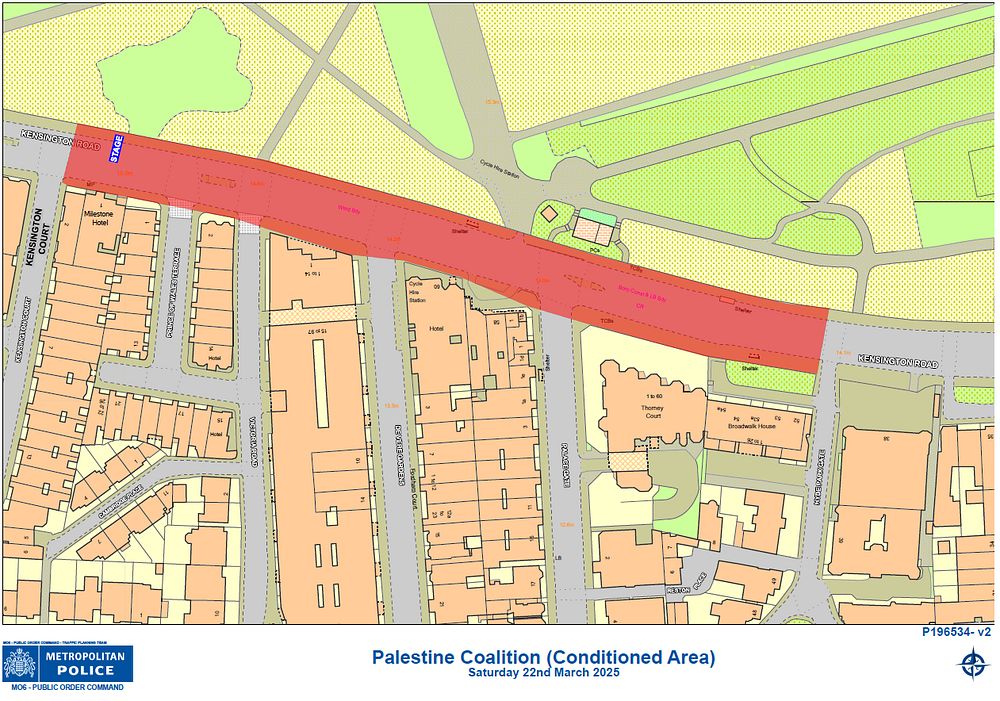 Static protest: Palestine Coalition in Kensington Road, near Israeli Embassy 12.30hrs

We have imposed conditions under the Public Order Act to minimise the risk of serious disruption.

Participants must remain in shaded area on the map assembly must finish by 14.30hrs.