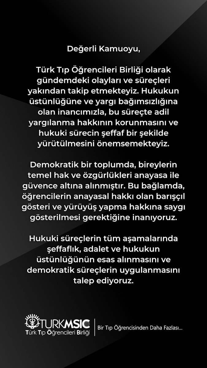 Türk Tıp Öğrencileri Birliği olarak gündemdeki olayları ve süreçleri yakından takip etmekteyiz. Hukuki süreçlerin tüm aşamalarında şeffaflık, adalet ve hukukun üstünlüğünün esas alınmasını ve demokratik süreçlerin uygulanmasını talep ediyoruz.