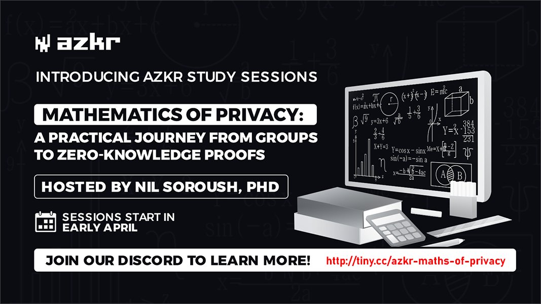 azkr_org's tweet image. Introducing a new series of AZKR study sessions: &quot;Mathematics of Privacy: A Practical Journey from Groups to Zero-Knowledge Proofs&quot;.

Are you a developer, researcher, or curious mind who is fascinated by blockchain, zero-knowledge proofs, or cryptography but feels intimidated by…