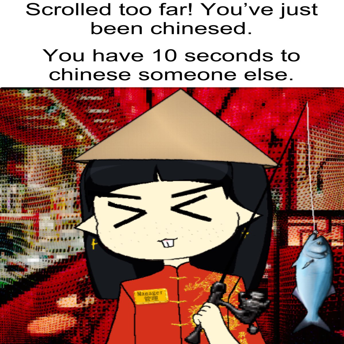 Scrolled too far! You’ve just been chinesed.

You have 10 seconds to chinese someone else.