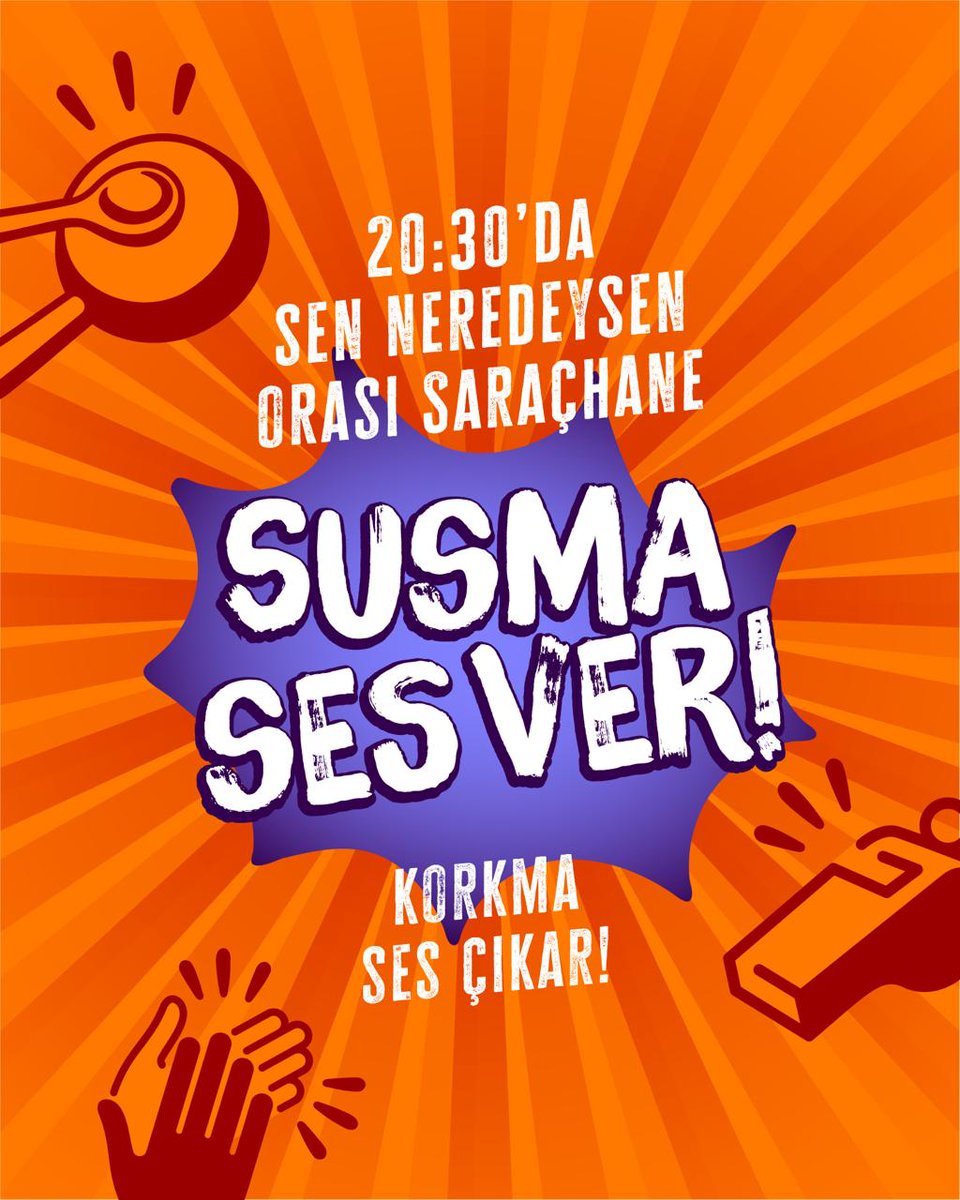 SUSMA SES VER,
KORKMA SES ÇIKAR