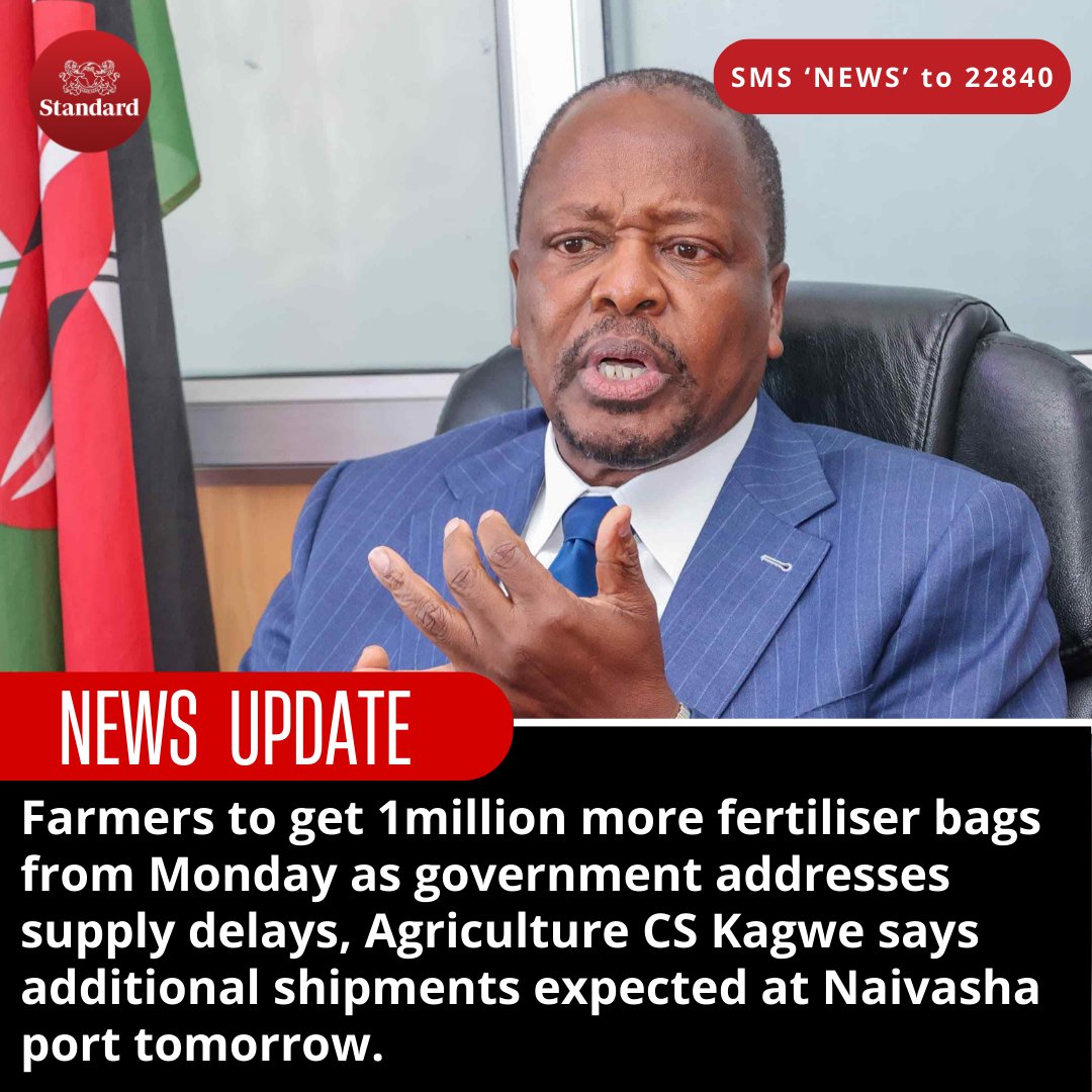 Farmers to get 1million more fertiliser bags from Monday as government addresses supply delays, Agriculture CS Kagwe says additional shipments expected at Naivasha port tomorrow.