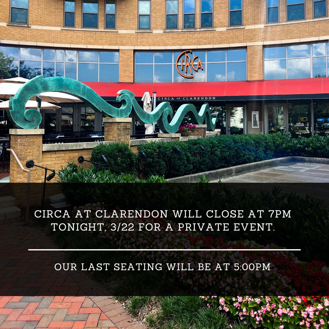 ATTENTION: Circa at Clarendon will close early tonight to host a private event. Last seating will be at 5pm. We apologize for any inconvenience and we will resume normal hours tomorrow.