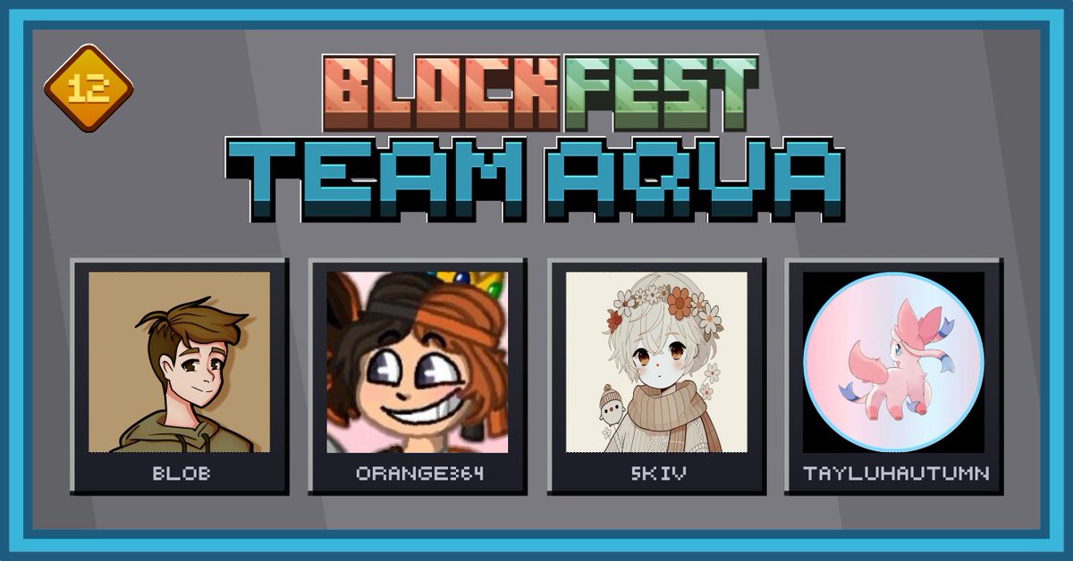 Introducing, BlockFest 12 Aqua Team!

Blob @Orange3640 <a href="/5kivTV/">5kiv</a> <a href="/tayluhautumn/">Taylor</a>