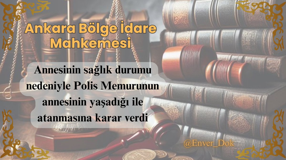 Ankara Bölge İdare Mahkemesi;
Polis Memurunun vasisi ve tek  evladı olduğu annesinin özür oranı ve hastalığının niteliğini dikkate alarak, annesinin yaşadığı ile atanmasına karar verdi.

Kararda; 
✅Annesinin sosyal çevresinin bulunduğu ortamda yaşamasının gerekliliği dikkate