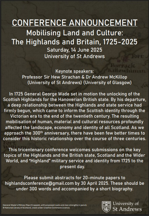 Highlanders Conference 1725-2025 (@highlanders1725) on Twitter photo Call for Papers!
In 1725, General Wade went North to inspect the Highlands for the British state. 300 years later, this conference aims to reflect on that relationship since, in military, economic and social spheres!
Please send all abstracts to highlandsconference@gmail.com! Call for Papers!
In 1725, General Wade went North to inspect the Highlands for the British state. 300 years later, this conference aims to reflect on that relationship since, in military, economic and social spheres!
Please send all abstracts to highlandsconference@gmail.com!