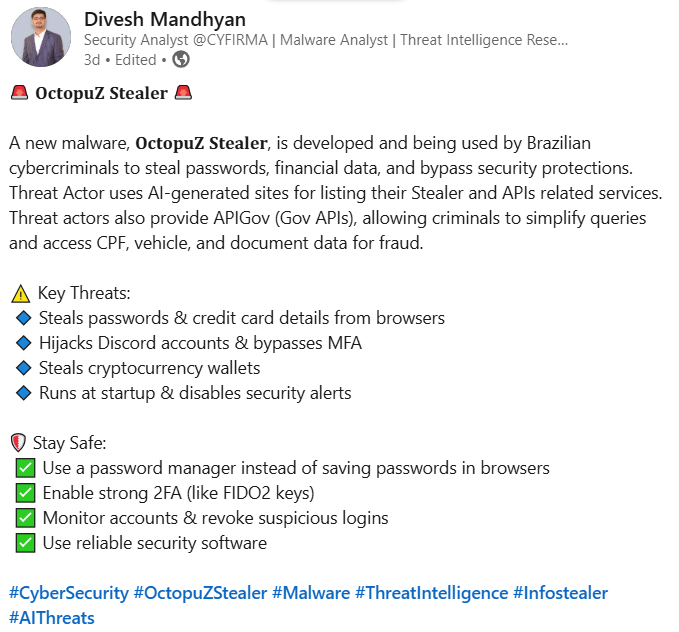 skocherhan's tweet photo. 🚨 𝐎𝐜𝐭𝐨𝐩𝐮𝐙 𝐒𝐭𝐞𝐚𝐥𝐞𝐫 🚨
A new malware, 𝐎𝐜𝐭𝐨𝐩𝐮𝐙 𝐒𝐭𝐞𝐚𝐥𝐞𝐫, is developed and being used by Brazilian cybercriminals to steal passwords, financial data, and bypass security protections. Threat Actor uses AI-generated sites for listing their Stealer and APIs related services. Threat actors also provide APIGov (Gov APIs), allowing criminals to simplify queries and access CPF, vehicle, and document data for fraud.
⚠️ Key Threats:
🔹 Steals passwords & credit card details from browsers
🔹 Hijacks Discord accounts & bypasses MFA
🔹 Steals cryptocurrency wallets
🔹 Runs at startup & disables security alerts
🛡️ Stay Safe:
✅ Use a password manager instead of saving passwords in browsers
✅ Enable strong 2FA (like FIDO2 keys)
✅ Monitor accounts & revoke suspicious logins
✅ Use reliable security software