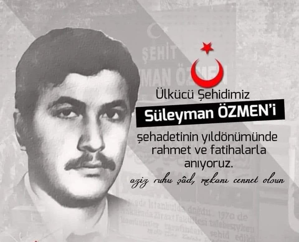 “Öz menem! Öz menem!
Onlar kabuk, öz menem!
Sen yelde savrulan kül.
Yüreklerde köz menem!”

23 Mart 1970 tarihinde şehadet şerbetini içen Ülkücü Şehit Süleyman Özmen ağabeyimizi rahmet ve minnetle anıyorum