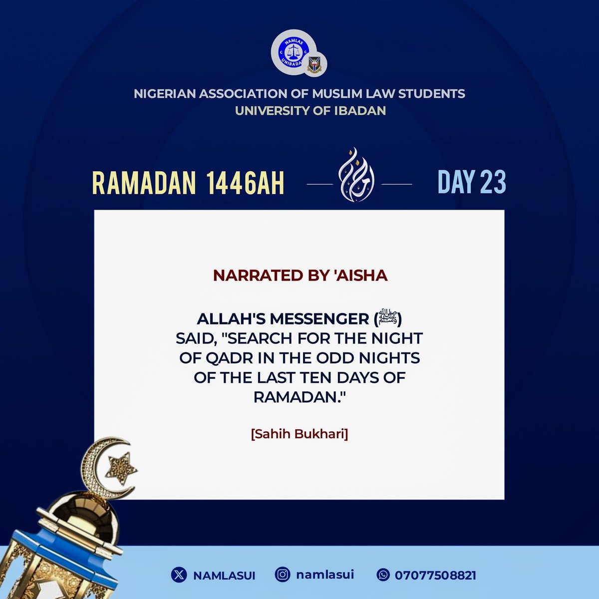 NAMLASUI's tweet photo. 🌙RAMADAN 1446AH - DAY 23

 IT WAS NARRATED BY AISHA (RA) THAT
ALLAH'S MESSENGER (SAW) SAID,
"SEARCH FOR THE NIGHT OF QADR IN THE ODD NIGHTS OF THE LAST TEN DAYS OF RAMADAN."

[Sahih Bukhari]

#namlasui #namlas #islam #ramadan https://t.co/75YdexPxdM