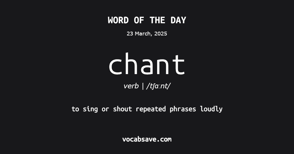 vocabsave's tweet photo. #WordOfTheDay chant - to sing or shout repeated phrases loudly - more at https://t.co/s1BbCfWWnz https://t.co/IqCFzyyII0