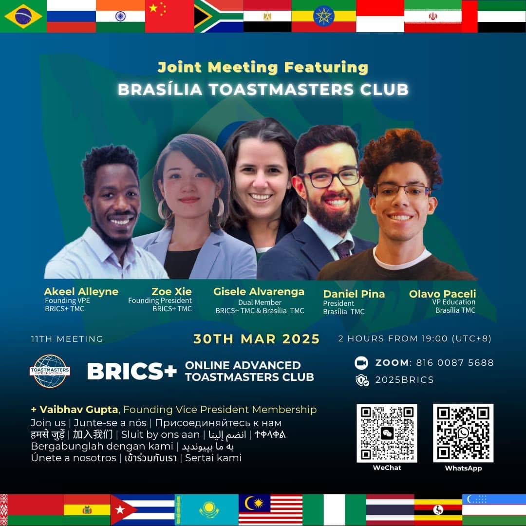 🎤 Join the first-ever online joint meeting of Brasília &amp; BRICS+ Toastmasters! 🌐🇧🇷🇷🇺🇮🇳🇨🇳🇿🇦🇦🇪🇪🇬🇮🇷🇪🇹🇮🇩🇧🇾🇧🇴🇰🇿🇨🇺🇲🇾🇹🇭🇺🇬🇺🇿🇳🇬

📅 30 March 2025 (Sunday)
🕒 7-9 PM (GMT+8) China Time
📍 Zoom Meeting ID: 816 0087 5688
🔑 Passcode: 2025BRICS

#toastmasters #BRICS #publicspeaking