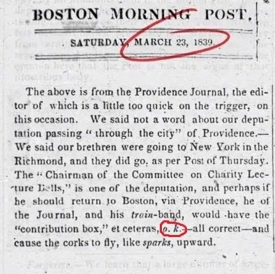 El 23 de marzo, pero de 1839 

Aparecía por primera vez impresa la locución OK, la palabra más usada en el Mundo. Este día, en el Boston Morning Post, su editor usó "o.k." como abreviatura de una expresión de la jerga de la época ("oll korrect") para referirse a "all correct".🧵