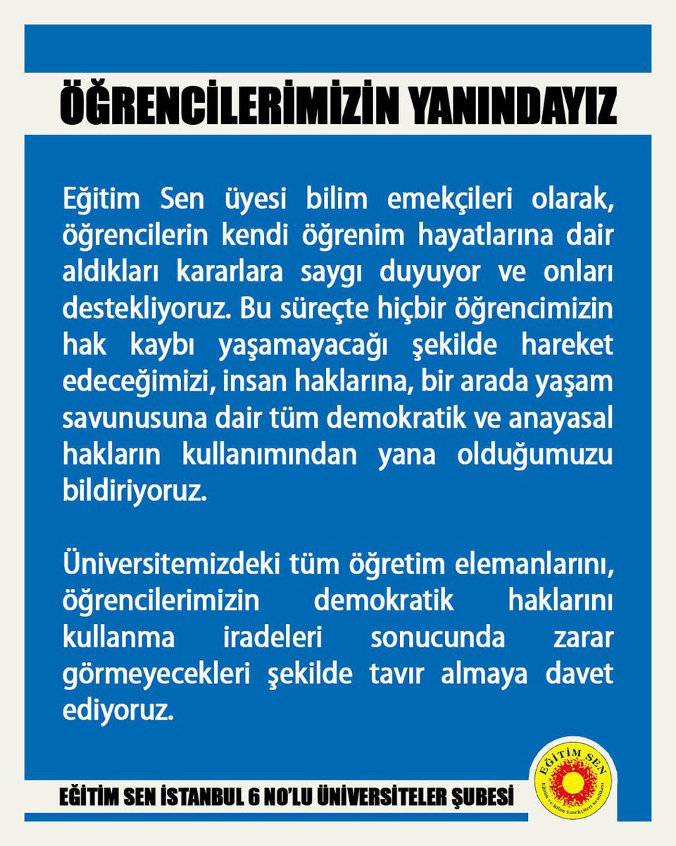 Öğrencilerimizin yanındayız! 
Öğrencilerin demokratik ve anayasal hakların kullanımından yana olduğumuzu bildiriyoruz, bütün öğretim elemanlarını bu yönde tavır almaya davet ediyoruz.