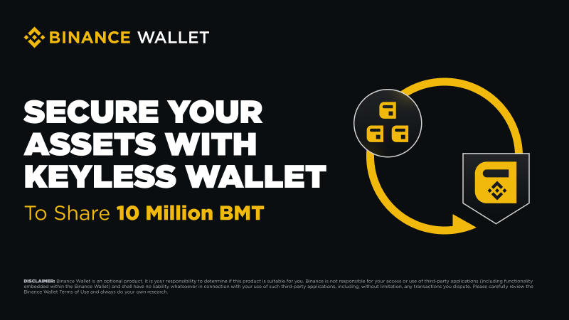 🔒 Secure Your Assets with Keyless Wallet!

Transfer assets to Binance Wallet (Keyless) for a chance to share in a 10,000,000 BMT prize pool! Join this exclusive promotion by opting in from the #BinanceWallet home page.

📅 2025-03-23 08:00 AM UTC to 2025-03-30 08:00 AM UTC

🎁