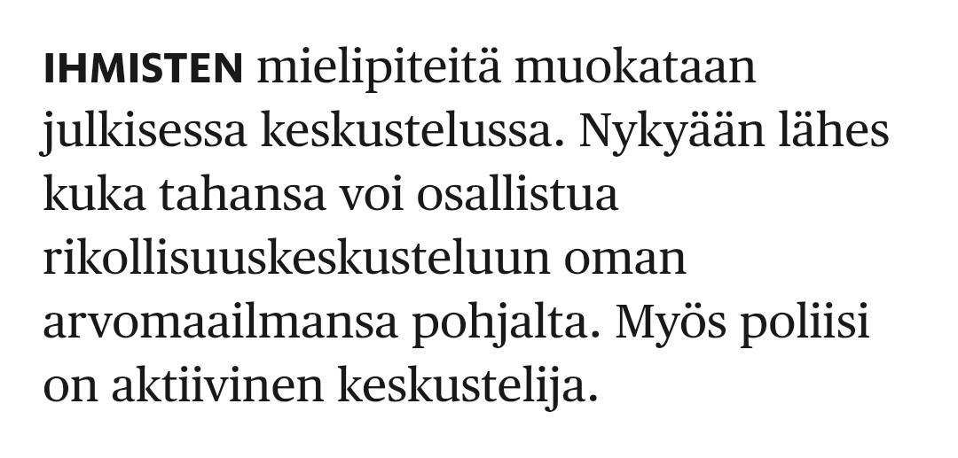 Viisaita sanoja Taposelta. Kuka tahansa voi osallistua rikollisuuskeskusteluun oman arvomaailmansa pohjalta. Myös poliisi on aktiivinen keskustelija. Taposella on tästä kokemusta.

Mutta siirryttyään Hesarin esseistiksi hänestä tuli arvoneutraali objektiivinen ajattelija ☺️