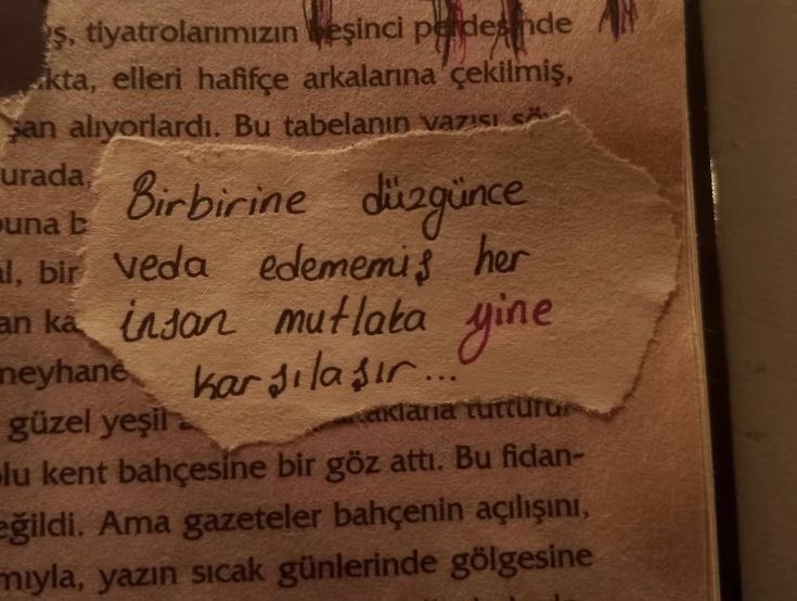 Birbirine düzgünce veda edememiş her insan mutlaka yine karşılaşır...