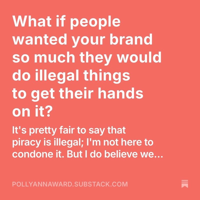 Wrote things about piracy being seen as a Good Thing for brands and how to lean into it to drive growth 

pollyannaward.substack.com/p/what-if-peop…