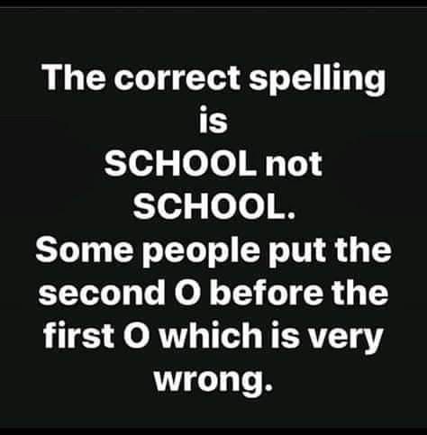 Yeah it's school, not school.