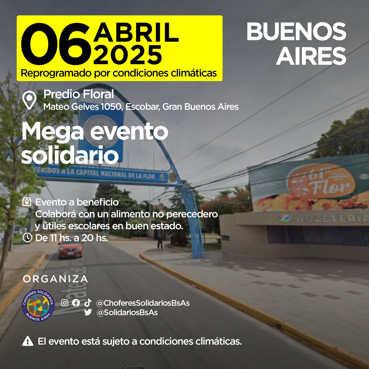 [REPROGRAMADO POR PRONÓSTICO CLIMÁTICO]

Mega evento solidario

📅: Domingo 06/04/2025
🕓: De 11 hs. a 20 hs.
📍: Predio Floral de Escobar - Mateo Gelves 1050, Escobar, GBA

🤲 Evento a beneficio: Doná útiles escolares y alimentos no perecederos.

Organiza:
- <a href="/solidariosbsas/">Choferes Solidarios Bs As</a>