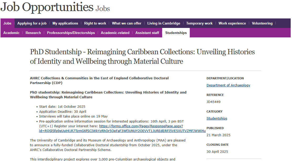 OliverAntczak on Bluesky (@oliverantczak) on Twitter photo New PhD opportunity focusing on Caribbean Collections in <a href="/Cambridge_Uni/">Cambridge University</a> & <a href="/MAACambridge/">Museum of Archaeology and Anthropology</a>! Fully funded!
More information: jobs.cam.ac.uk/job/50737/
Deadline: April 30th
Looking forward to welcoming a Caribbean colleague here! Reach out if you have any questions or doubts. New PhD opportunity focusing on Caribbean Collections in <a href="/Cambridge_Uni/">Cambridge University</a> & <a href="/MAACambridge/">Museum of Archaeology and Anthropology</a>! Fully funded!
More information: jobs.cam.ac.uk/job/50737/
Deadline: April 30th
Looking forward to welcoming a Caribbean colleague here! Reach out if you have any questions or doubts.