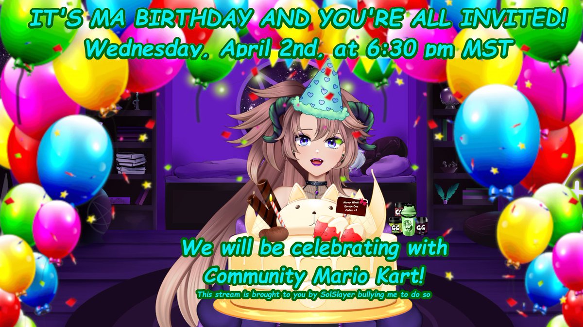 Hey Guys!

So <a href="/slayer_sol/">SolSlayer</a> has bullied me into streaming for my birthday!

We will be celebrating on my stream with Community Mario Kart and YOU'RE ALL INVITED!

Come hang out and play some Mario Kart with us