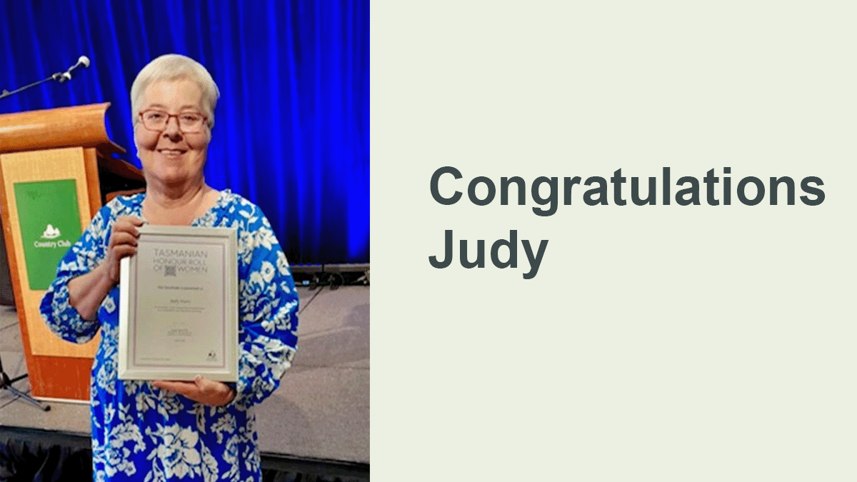 Congratulations to Judy Huett for being added to the Tasmanian Honour Roll of Women!

This honour is in recognition of Judy’s work as a champion of disability rights and inclusion.

Judy says “People with disability can do anything. Don’t see the disability, see the ability in