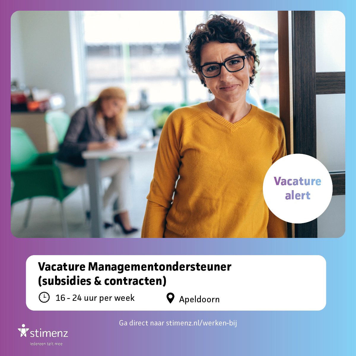 Wij zoeken een Managementondersteuner (subsidies en contracten).

Als managementondersteuner ondersteun je de bedrijfsvoering van Stimenz met effectieve en efficiënte facilitering van de subsidieprocessen.

Meer weten over deze vacature? Ga dan naar tinyurl.com/fa25tze4