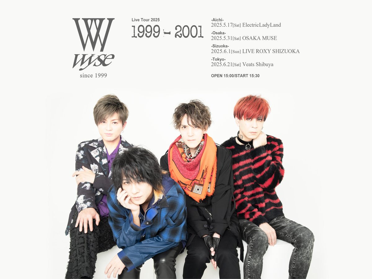 ／
只今、ローチケの
プレリクエスト先行受付中！
3/30(日)23:59まで！
＼

＊プレリクエスト先行はどなた様でもお申込みいただけます。

インディーズ時代にフォーカス！
【wyse Live Tour 2025 「1999-2001」】

05/17(土)　ElectricLadyLand（愛知）
05/31(土)　OSAKA MUSE（大阪）
06/01(日)　LIVE