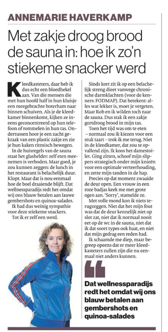 Ik nam mijn eigen brood mee naar de sauna om stiekem op te eten en werd natuurlijk betrapt. Gênant.