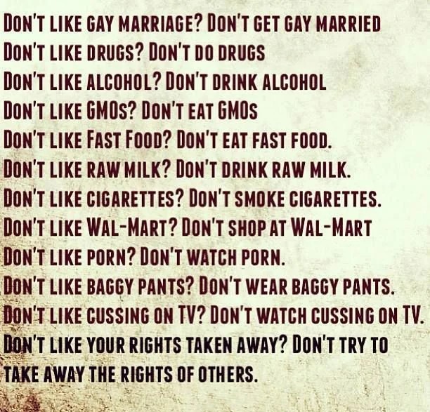 Everyone should be entitled to live their own life. Your beliefs are for guiding you, not others.