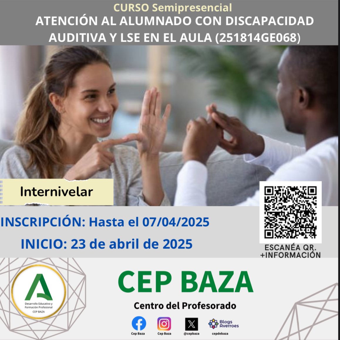 📢 CURSO CON SEGUIMIENTO: " ATENCIÓN AL ALUMNADO CON DISCAPACIDAD AUDITIVA Y LSE EN EL AULA" (20 Horas)

🗓️ Inscripción hasta el 7 de abril de 2025

📅 Fecha de realización: 23/04/2025 AL 14/05/25

🏛️ Lugar de realización: CEP de Baza 

📝 INSCRIPCIONES: bit.ly/4iWKVLH