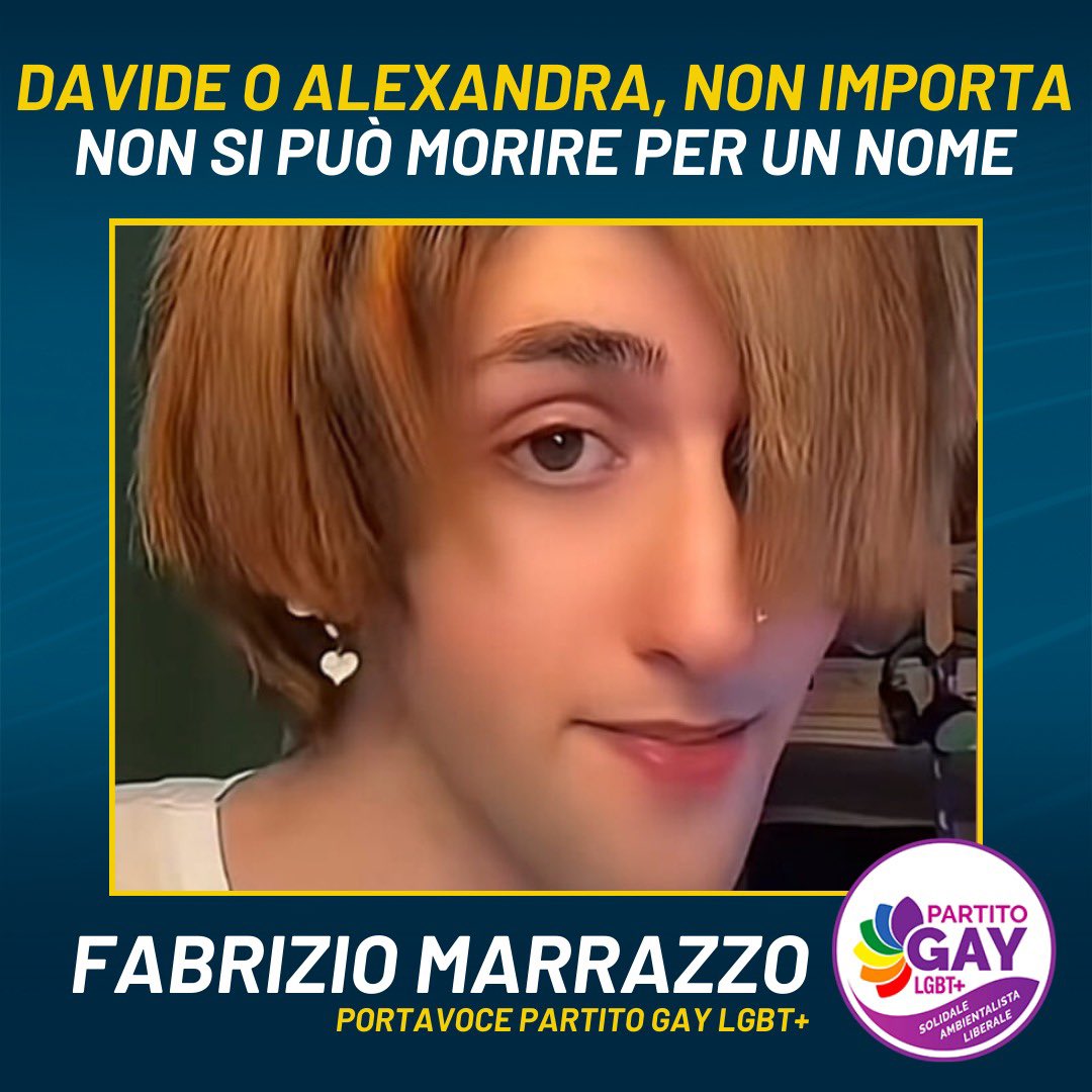 Davide o Alexandra non importa: non si può morire per un nome! 

#partitogay #trans