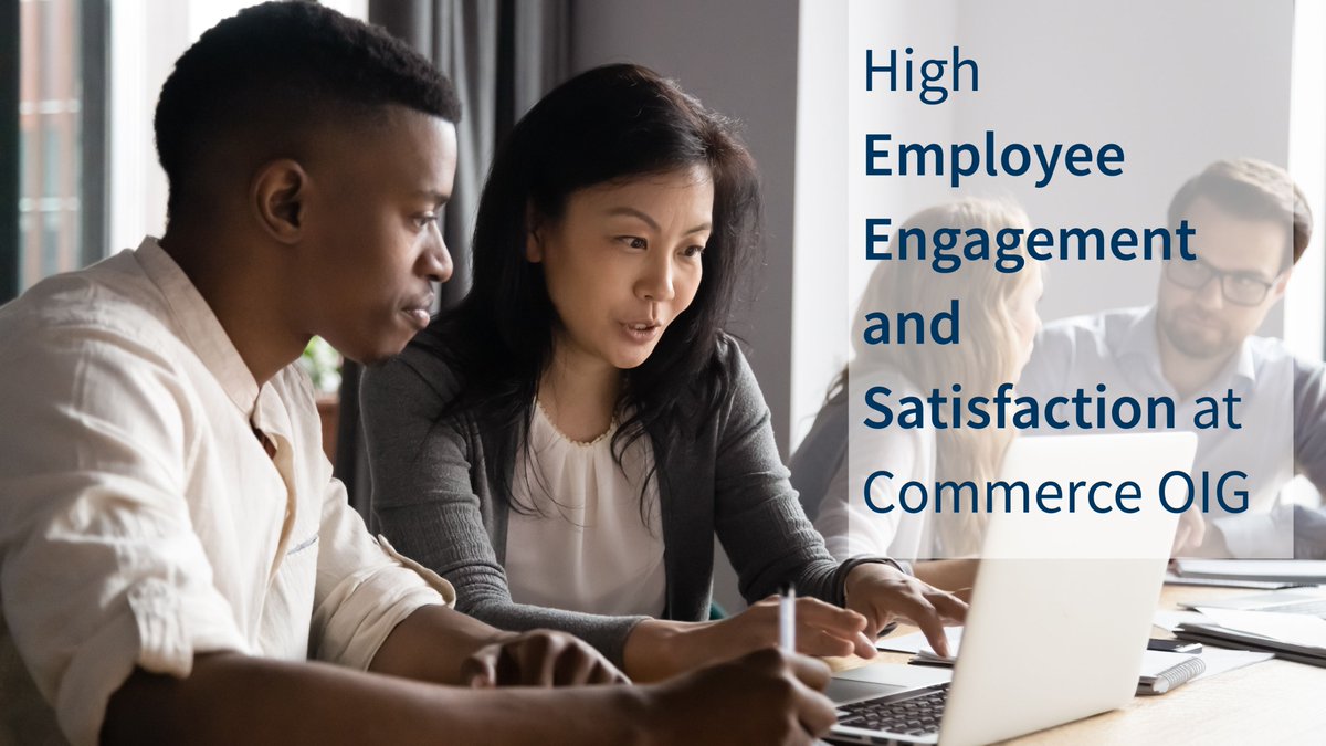 Commerce OIG’s 2024 score of 80.7 for Employee Engagement and Satisfaction in the government-wide Best Places to Work rankings was an increase of 9.2 points over the prior year, and the largest score increase of the 25 OIGs in the rankings this year.