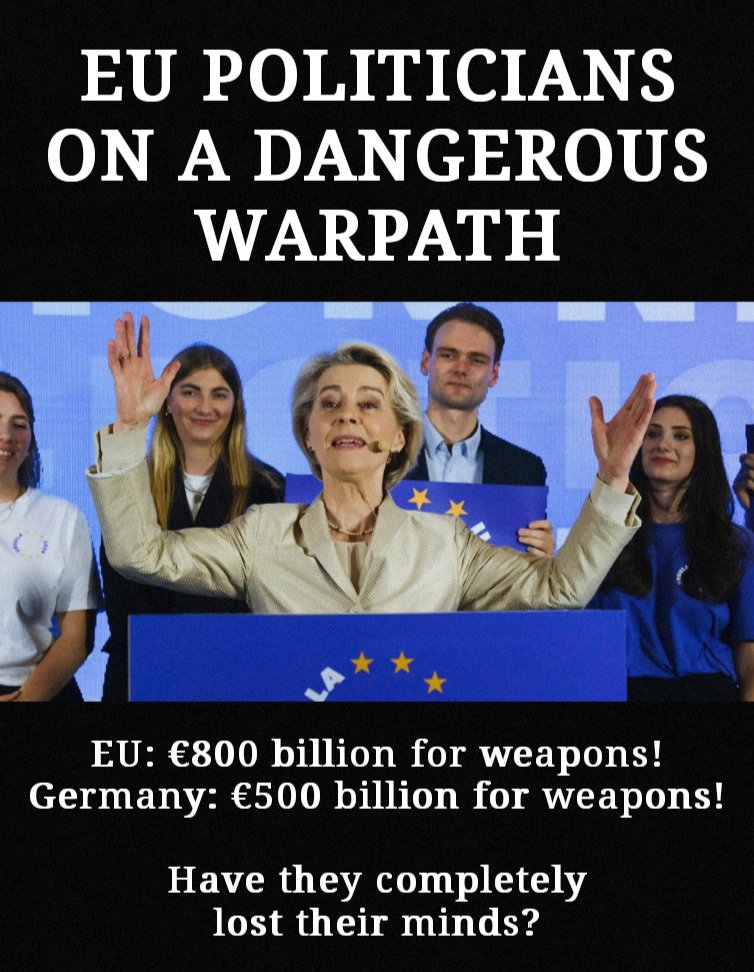 EU-Politiker auf gefährlichem Kriegskurs – sind sie denn endgültig verrückt geworden?

EU: 800 Milliarden Euro für Waffen!
Deutschland: 500 Milliarden Euro für Waffen!

Von den Politikern der EU hört man nur: Waffen, Waffen, Waffen – aber kaum ein Wort über Friedensverhandlungen!